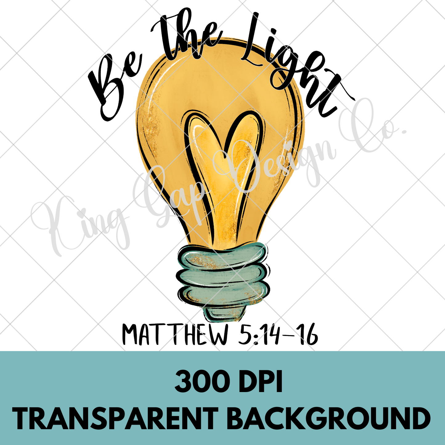 Be The Light PNG For Sublimation, DTF, Stickers | Make T-Shirts, Mugs, Tumblers, Stickers And More | High Resolution, 300 DPI Image With Transparent Background