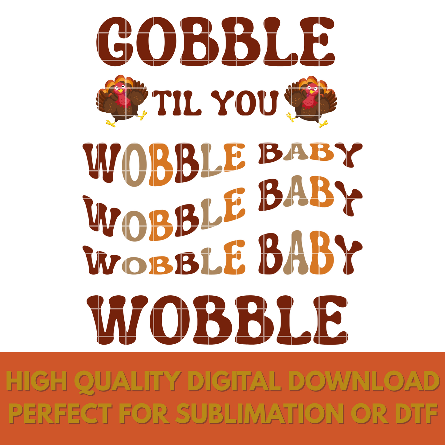 Gobble Til You Wobble PNG|Wobble Dance|Thanksgiving PNG|Sublimation Design|Thanksgiving Digital Design|Instant Download