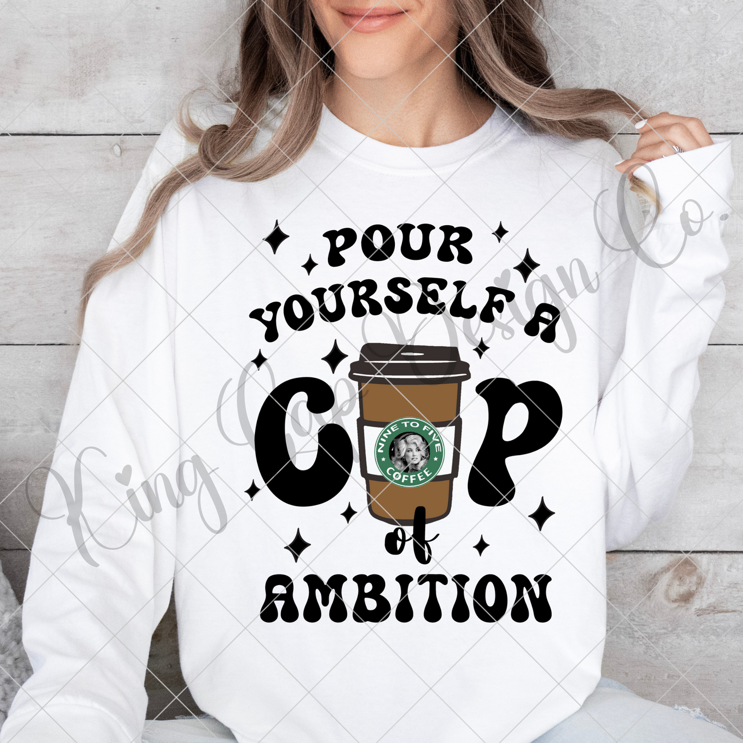 Pour Yourself A Cup Of Ambition | Dolly Parton T Shirt PNG | Coffee Lover | Dolly Parton Inspired PNG For Sublimation, DTF, Wall Art, Stickers | Make T-Shirts, Mugs, Tumblers, Stickers And More | High Resolution, 300 DPI Image With Transparent Background