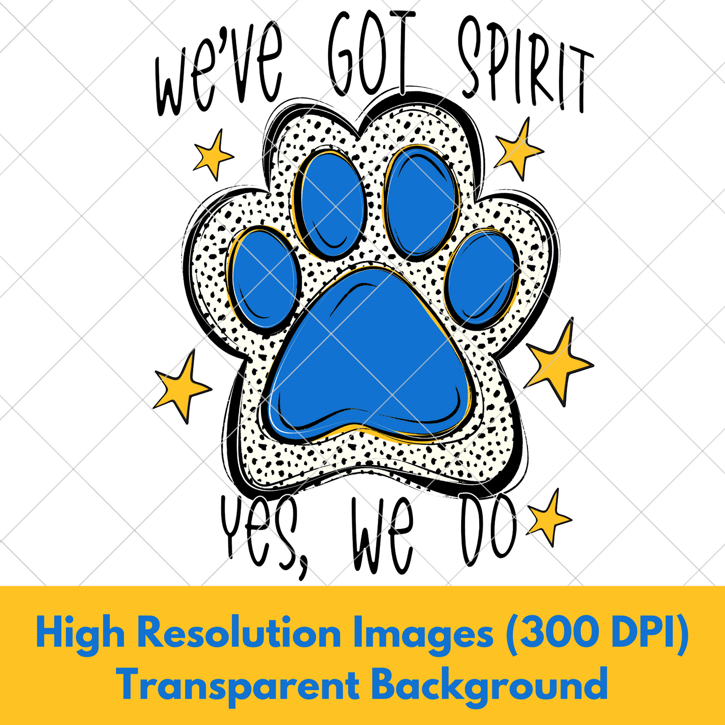 We've Got Spirit | Yellow | Blue | Gold | Wildcats | Bearcats | Bobcats | Jaguars | Bulldogs | School Spirit For Sublimation Or DTF