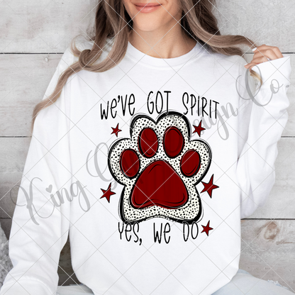 We've Got Spirit Burgundy| Maroon | Crimson | Paw Print | Wildcats | Bearcats | Bobcats | Jaguars | Bulldogs | School Spirit For Sublimation Or DTF