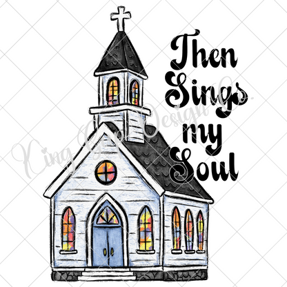 Christian Sublimation Design With Church Then Sings My Soul PNG Hymn Lyrics Shirt Jesus T-Shirt Jesus Tumbler Christian Digital Download PNG