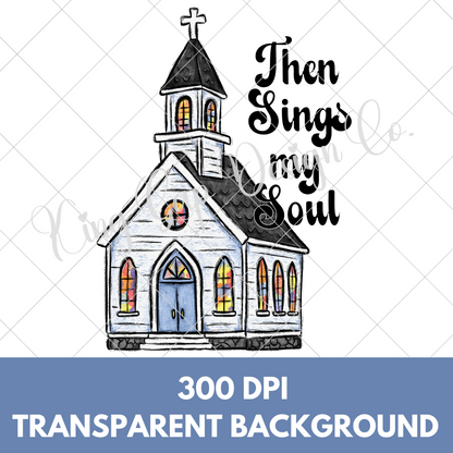 Christian Sublimation Design With Church Then Sings My Soul PNG Hymn Lyrics Shirt Jesus T-Shirt Jesus Tumbler Christian Digital Download PNG