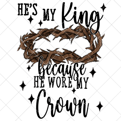 He's My King T-Shirt Design | Christian Shirt Design | King Jesus | Crown Of Thorns PNG For Making T-Shirts, Tumblers, Stickers, Transfers | High Quality Digital Download, 300 DPI With Transparent Background