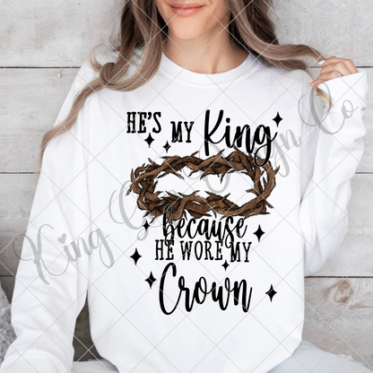 He's My King T-Shirt Design | Christian Shirt Design | King Jesus | Crown Of Thorns PNG For Making T-Shirts, Tumblers, Stickers, Transfers | High Quality Digital Download, 300 DPI With Transparent Background