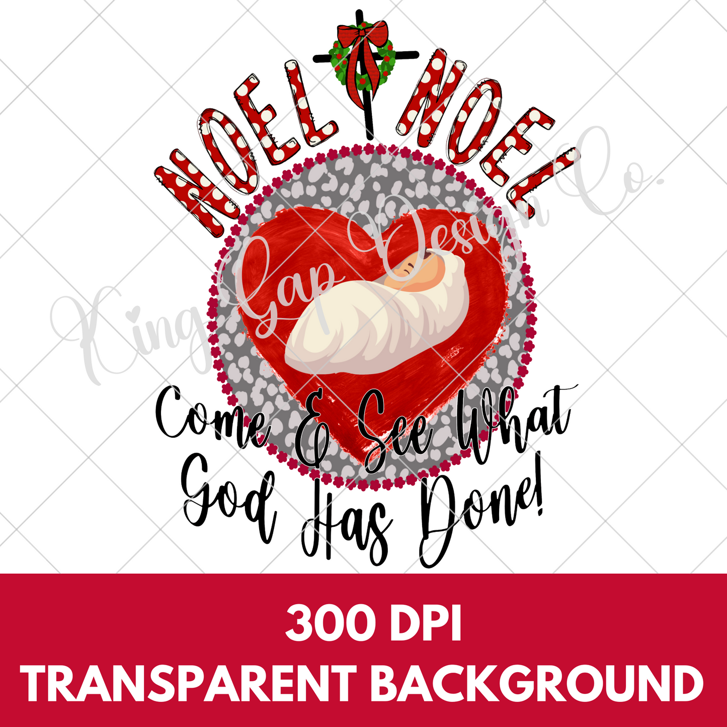 Baby Jesus Christmas Sublimation PNG | Noel, Noel, Come And See What God Has Done | Christian Shirt Design For Christmas | High Resolution, 300 DPI With Transparent Background