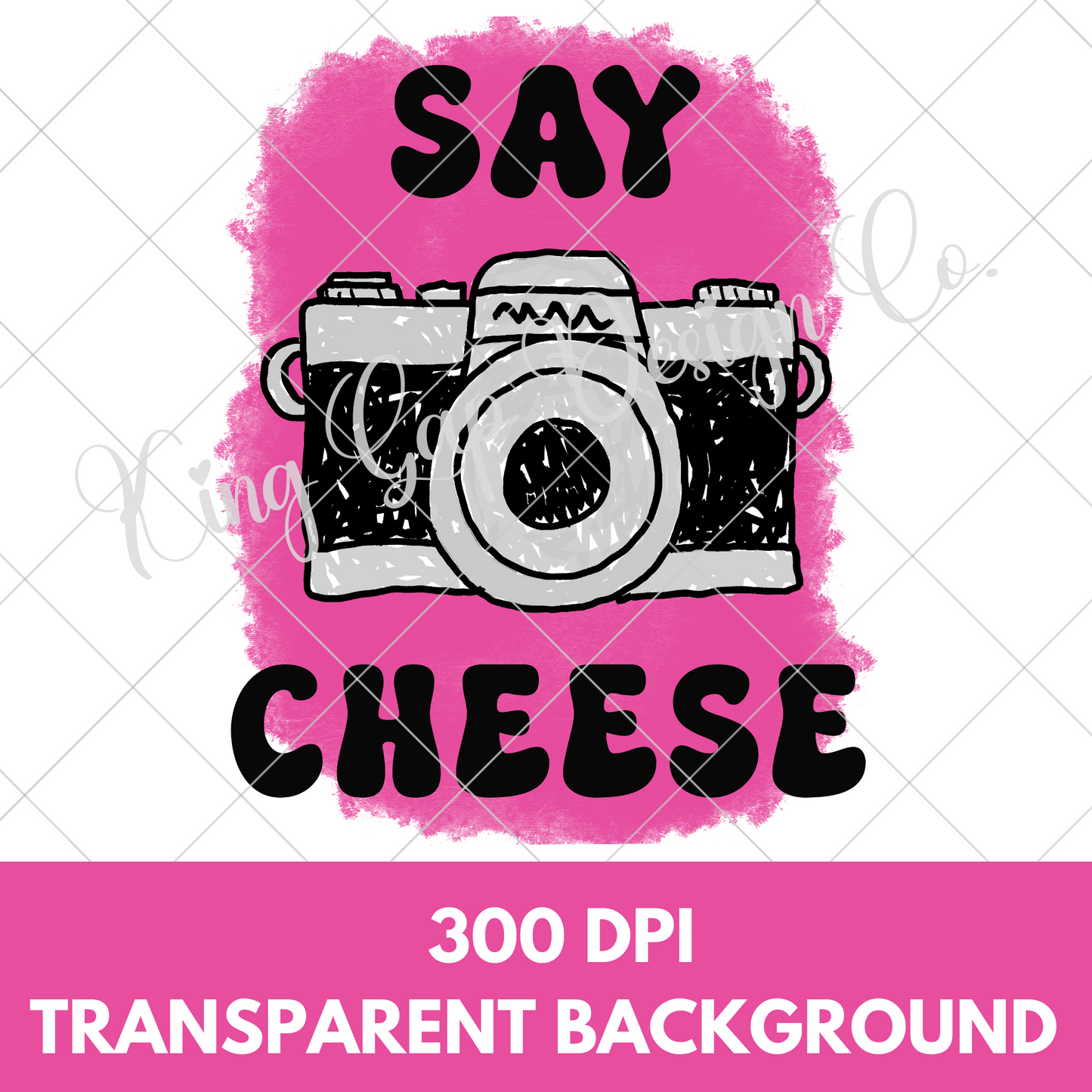 Say Cheese | Photography PNG | Hand Drawn Camera For Making Shirts, Tumblers, Mugs, Dishtowels | Perfect For Sublimation Or DTF Printing | High Resolution, 300 DPI, Transparent Background