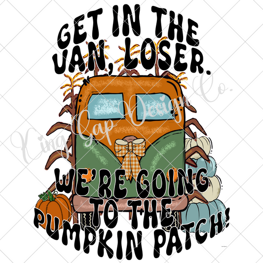 Funny Shirt PNG For Fall | Get In The Van Loser | Going To The Pumpkin Patch |High Resolution, 300 DPI, Transparent Background