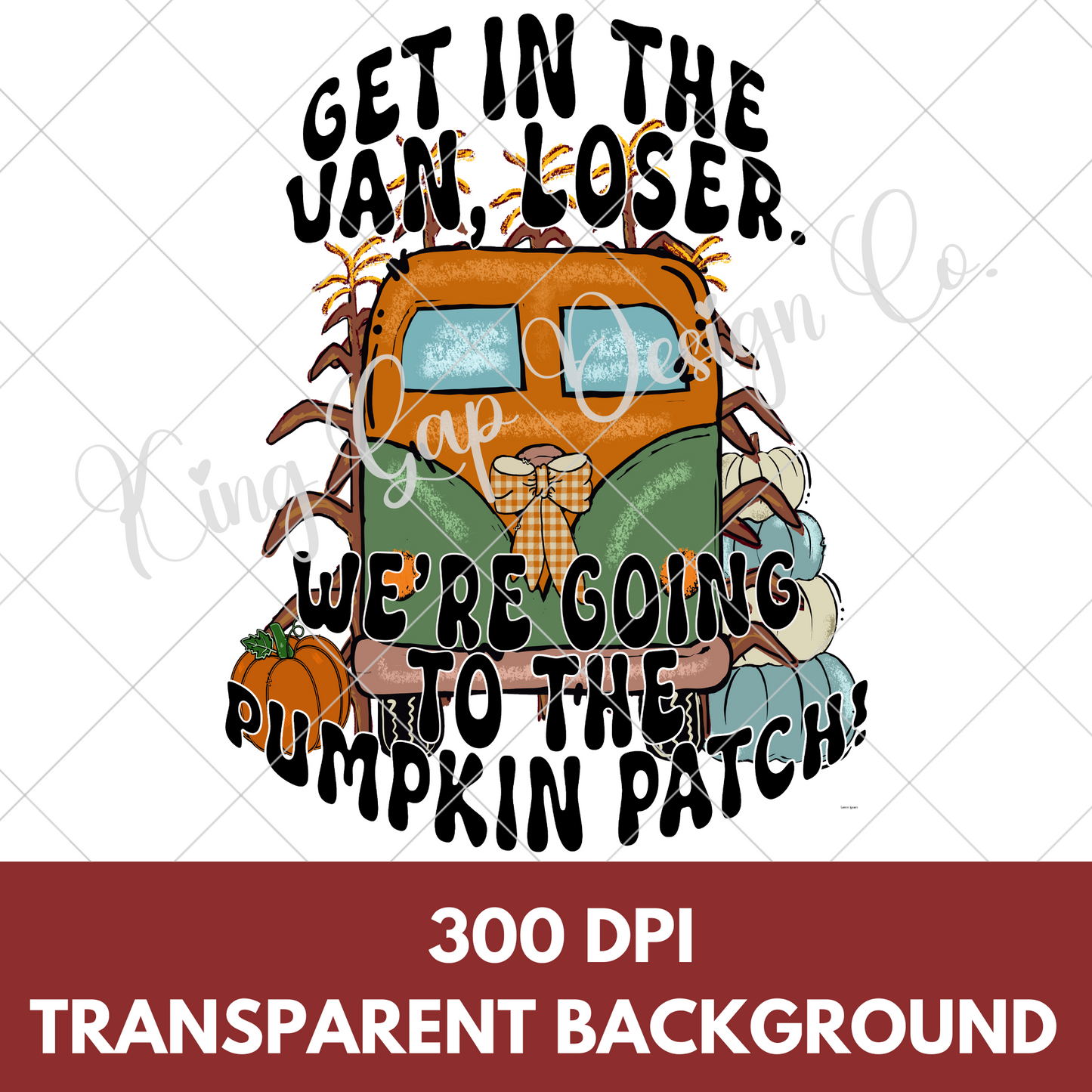 Funny Shirt PNG For Fall | Get In The Van Loser | Going To The Pumpkin Patch |High Resolution, 300 DPI, Transparent Background