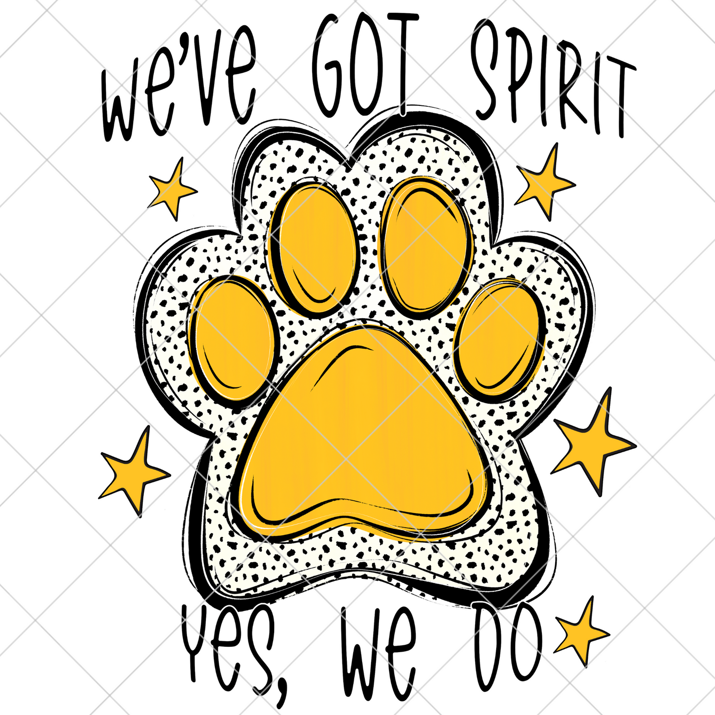 We've Got Spirit | Yellow | Gold | Wildcats | Bearcats | Bobcats | Jaguars | Bulldogs | School Spirit For Sublimation Or DTF