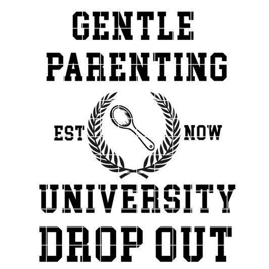 Gentle Parenting University Drop Out Sublimation Design For T-Shirts Gentle Parenting Drop Out Design For Tumblers Funny Parenting Shirt PNG
