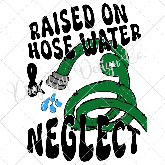 Raised On Hose Water And Neglect Gen X Shirt Design | Funny Gen X PNG For Making T-Shirts, Mugs, Tumblers, Stickers | Great For Sublimation Or DTF | High Resolution, 300 DPI, Transparent Background