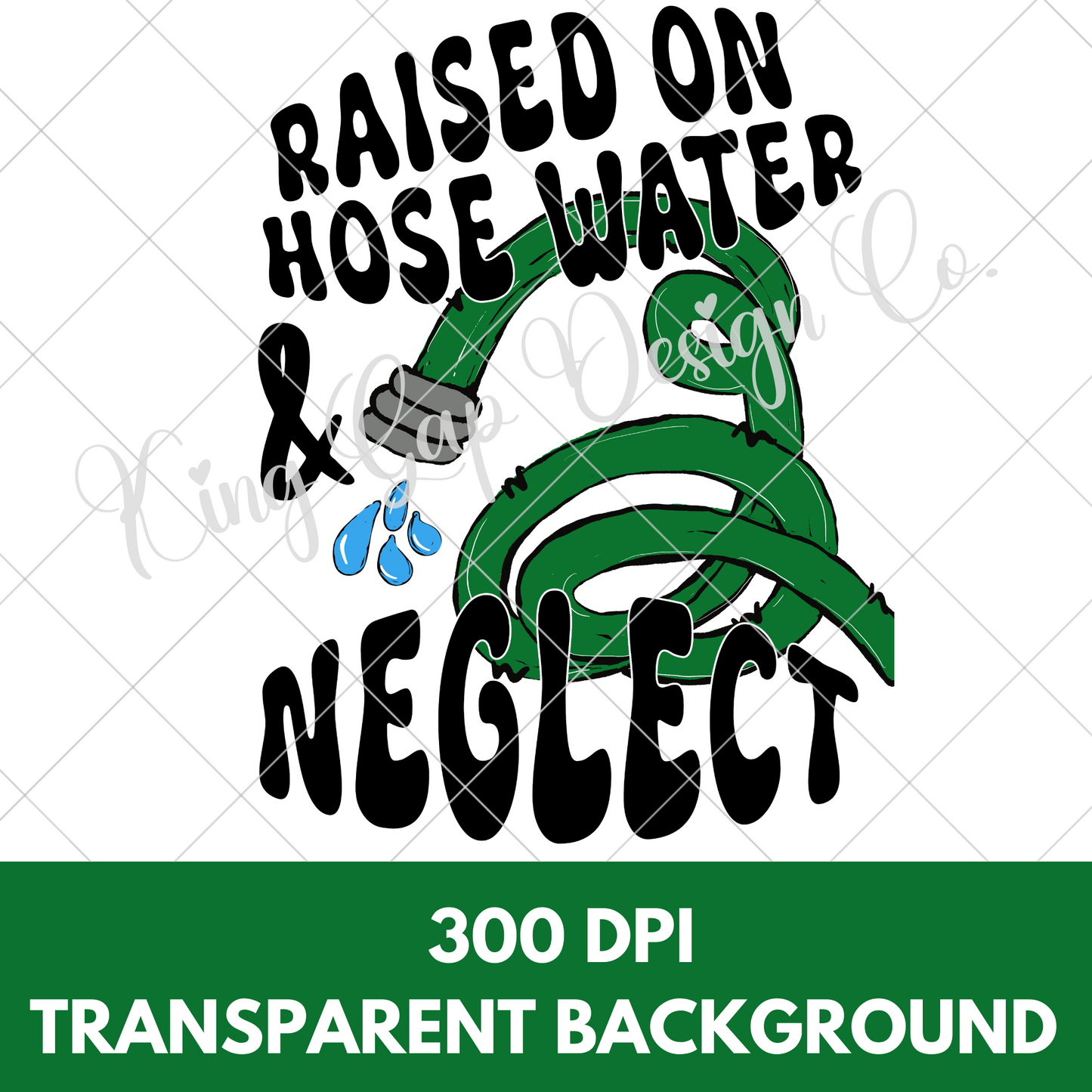 Raised On Hose Water And Neglect Gen X Shirt Design | Funny Gen X PNG For Making T-Shirts, Mugs, Tumblers, Stickers | Great For Sublimation Or DTF | High Resolution, 300 DPI, Transparent Background