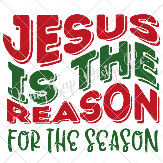 Jesus Is The Reason For The Season PNG For Sublimation, DTF, Stickers |High Resolution, 300 DPI, Transparent Background