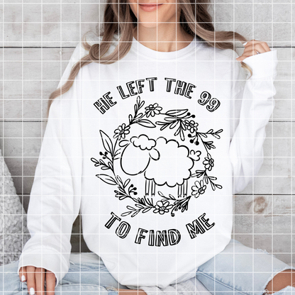 He Left The 99 To Find Me | Cute Christian T-Shirt PNG | Christian Tumbler | One Lost Lamb | Jesus Left The Ninety Nine For Me | Sublimation