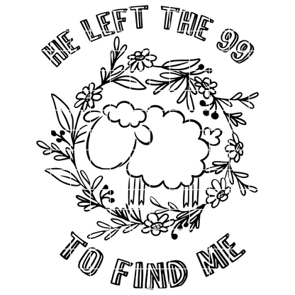 He Left The 99 To Find Me | Cute Christian T-Shirt PNG | Christian Tumbler | One Lost Lamb | Jesus Left The Ninety Nine For Me | Sublimation