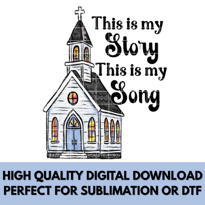 Christian T-Shirt Sublimation Design For Shirts Tumblers Dish Towels This Is My Story Sublimation Design With Church Chapel PNG Hymn Lyrics