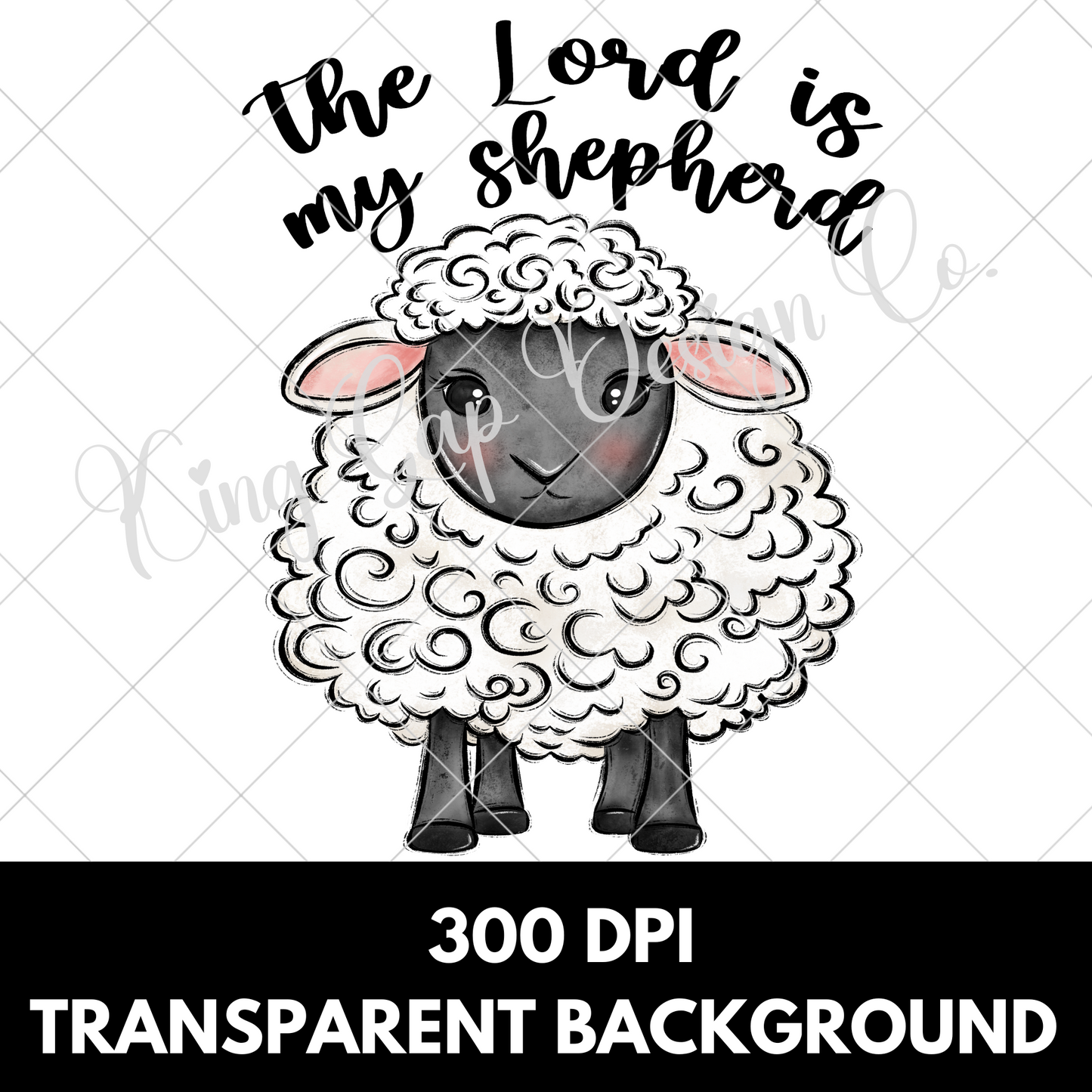 The Lord Is My Shepherd Psalm 23 PNG For Making T-Shirts, Tumblers, Mugs, Stickers, Scrapbooks, Wall Art | High Resolution, 300 DPI Image With Transparent Background