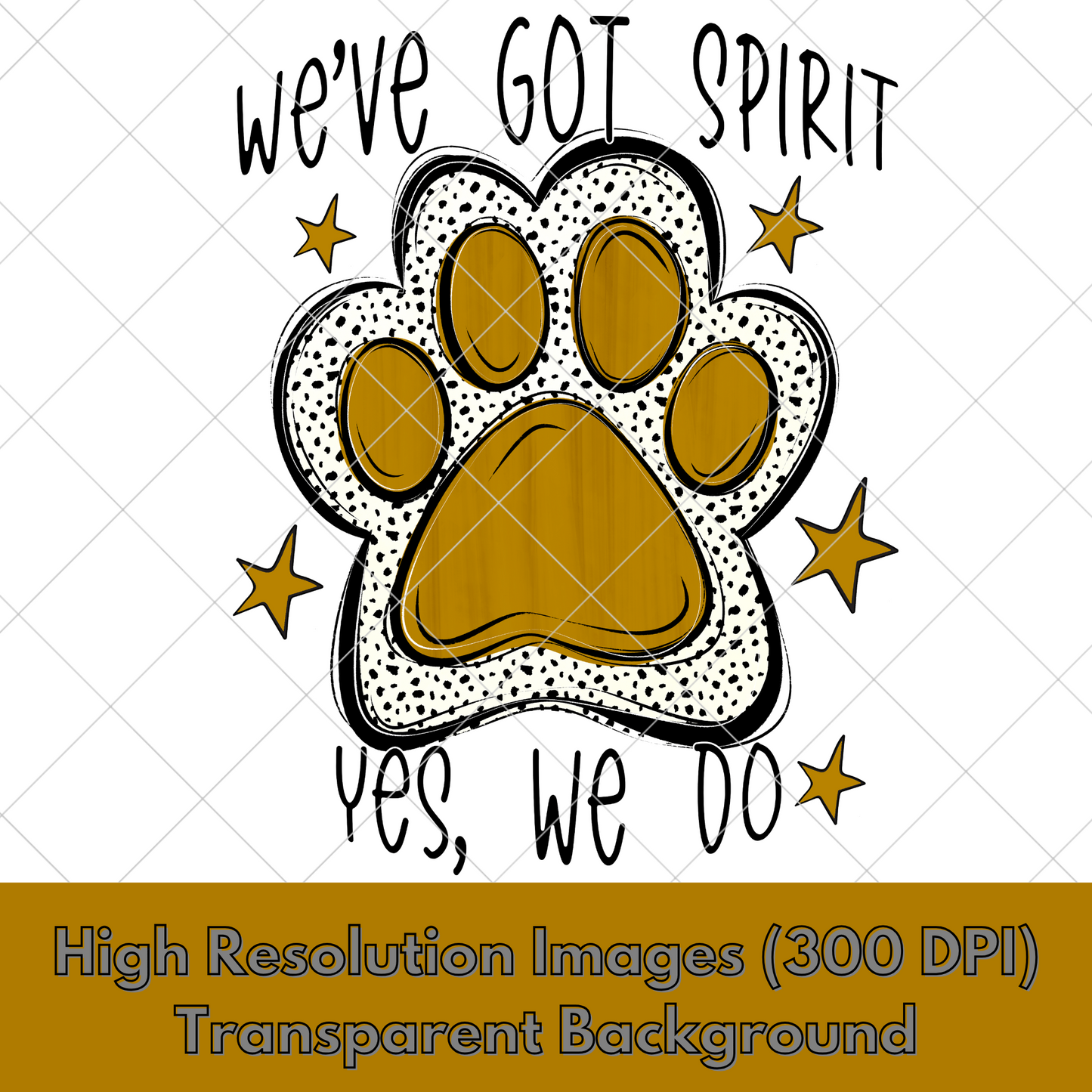 We've Got Spirit | Gold | Wildcats | Bearcats | Bobcats | Jaguars | Bulldogs | School Spirit For Sublimation Or DTF